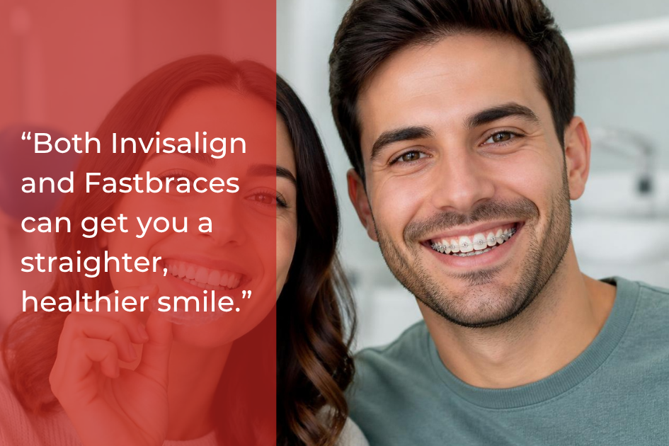 “Both Invisalign and Fastbraces can get you a straighter, healthier smile.” - Above and Beyond Dental.png