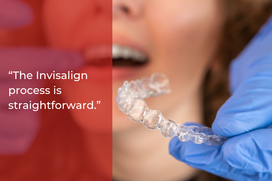 “The Invisalign process is straightforward.” - Above and Beyond Dental.png